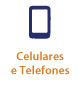 Celulares e Telefones