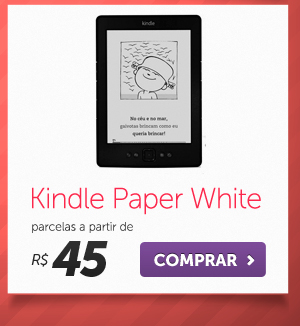 Kindle Paper White parcelas a partir de R$ 45